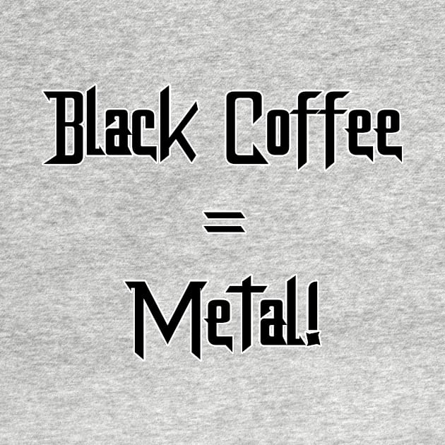 Black Coffee = Metal! by B-tot